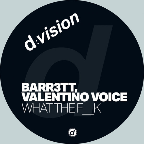 Valentino Voice, Barr3tt - What the F__k (Extended Mix) [BLV10745040]